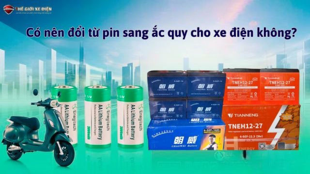 Có nên đổi từ pin sang ắc quy cho xe điện không?