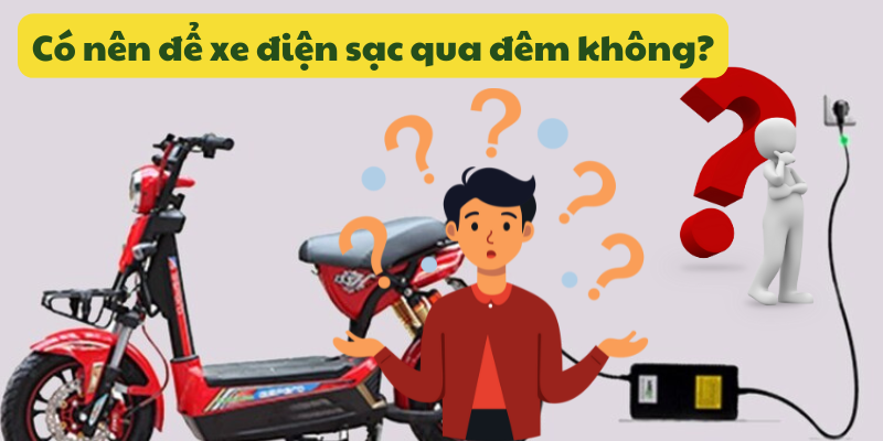 có nên để xe điện sạc qua đêm không