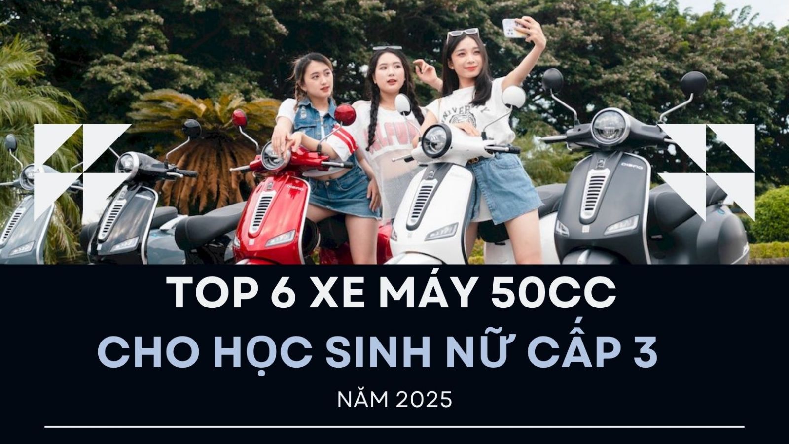 TOP 6 xe máy 50cc cho học sinh nữ cấp 3