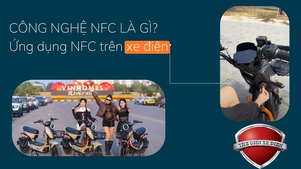 Công nghệ NFC là gì? Ứng dụng công nghệ NFC trên xe điện năm 2025