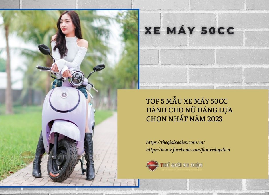 Top 5 mẫu xe máy 50cc dành cho nữ đáng lựa chọn nhất năm 2023