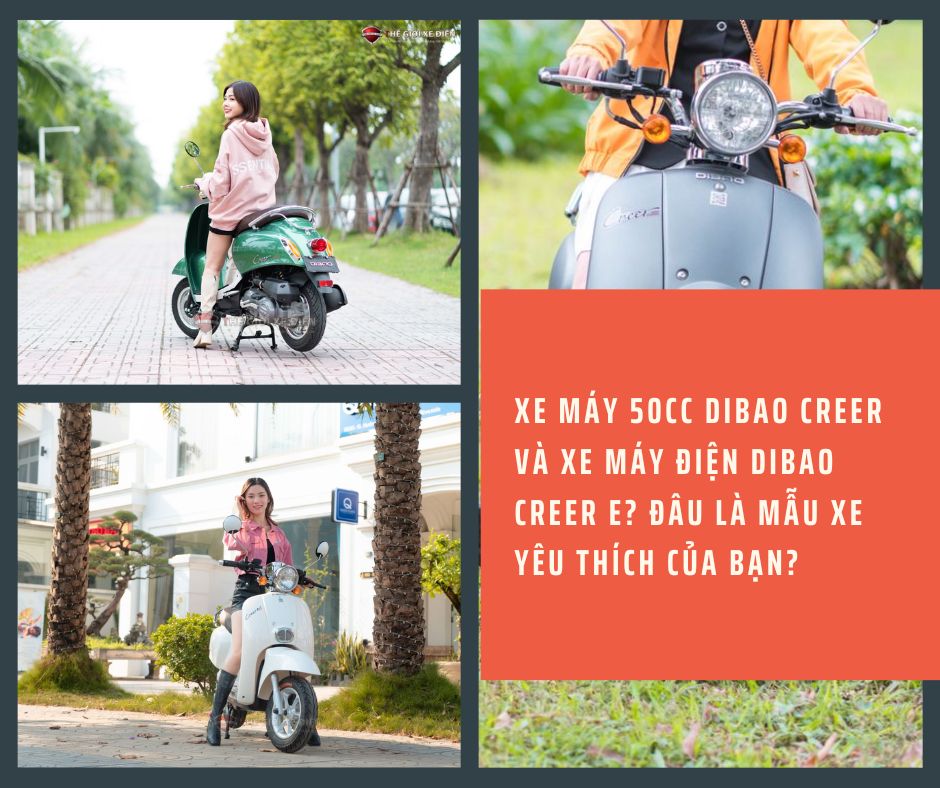 Xe máy 50cc Dibao Creer và xe máy điện Dibao Creer E? Đâu là mẫu xe yêu thích của bạn?