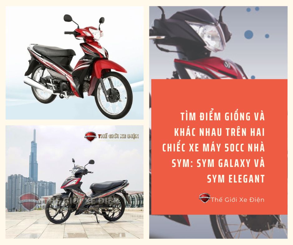 xe máy 50cc nhà SYM: SYM Galaxy và SYM Elegant