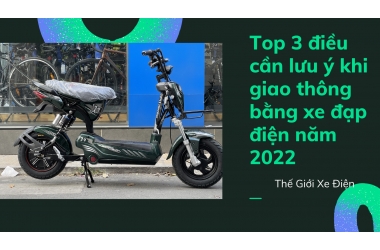 Top 3 điều cần lưu ý khi giao thông bằng xe đạp điện năm 2022