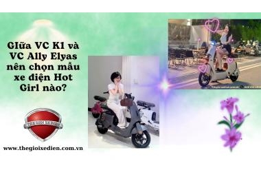 GIữa VC K1 và VC Ally Elyas nên chọn mẫu xe điện Hot Girl nào?