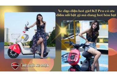 Xe đạp điện hot girl K2 Pro có ưu điểm nổi bật gì mà đang hot hòn họt