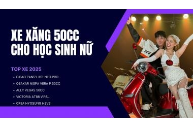 Điểm danh TOP 5+ siêu phẩm xe xăng 50cc cho học sinh nữ hiện đại, phong cách