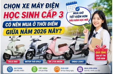 Chọn xe máy điện học sinh cấp 3 có nên mua ở thời điểm giữa năm 2026 này?