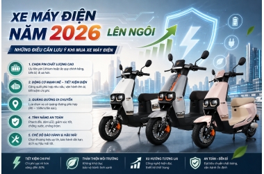 XE MÁY ĐIỆN NĂM 2026 LÊN NGÔI – NHỮNG ĐIỀU CẦN LƯU Ý KHI MUA XE MÁY ĐIỆN