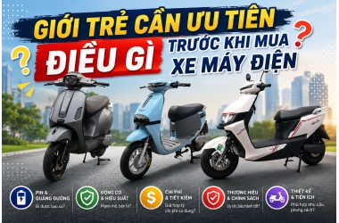 GIỚI TRẺ CẦN ƯU TIÊN ĐIỀU GÌ TRƯỚC KHI MUA XE MÁY ĐIỆN? - Thế Giới Xe Điện