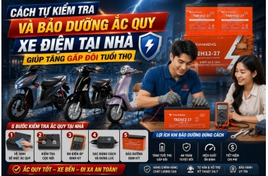 Cách Tự Kiểm Tra Và Bảo Dưỡng Ắc Quy Xe Điện Tại Nhà Giúp Tăng Gấp Đôi Tuổi Thọ