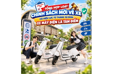 Tổng Hợp Loạt Chính Sách Mới Về Xe Có Hiệu Lực Từ Tháng 10/2026: Xe Máy Điện Là Tâm Điểm