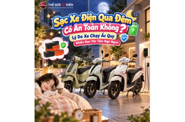 Sạc Xe Điện Qua Đêm Có An Toàn Không? Lý Do Xe Chạy Ắc Quy Khiến Bạn Yên Tâm Ngủ Ngon